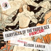 Fairy Tales of the Fiercer Sex (Unabridged)