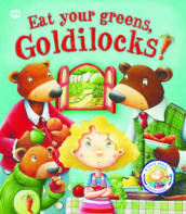 Fairytales Gone Wrong: Eat Your Greens, Goldilocks