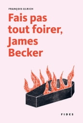 Fais pas tout foirer, James Becker
