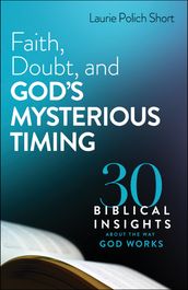 Faith, Doubt, and God s Mysterious Timing