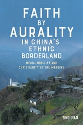 Faith by Aurality in China s Ethnic Borderland
