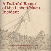 Faithful Record of the  Lisbon Maru  Incident, A