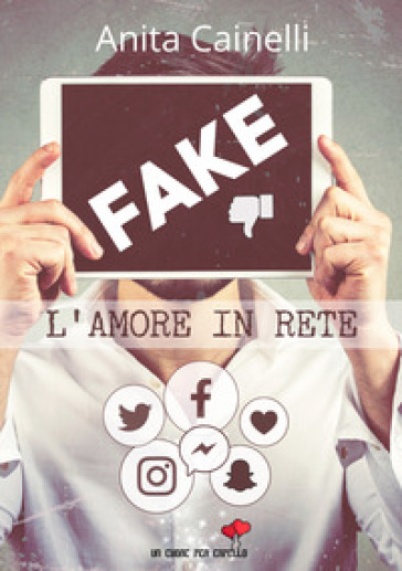 Fake. L'amore in rete - Anita Cainelli