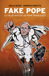 Fake Pope. Le false notizie su papa Francesco