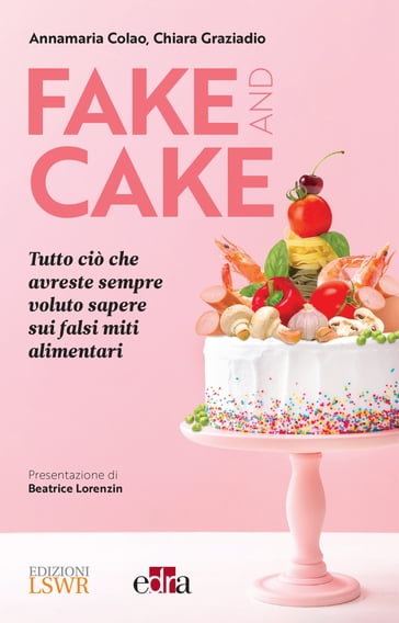Fake and Cake - Annamaria Colao - Chiara Graziadio