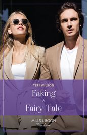 Faking A Fairy Tale (Love, Unveiled, Book 2) (Mills & Boon True Love)