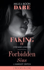 Faking It / Forbidden Sins: Faking It (Close Quarters) / Forbidden Sins (Sin City Brotherhood) (Mills & Boon Dare)