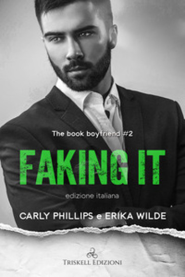 Faking it. The book boyfriend. Ediz. italiana. 2. - Carly Phillips - Erika Wilde