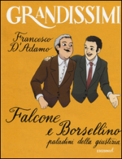 Falcone e Borsellino, paladini della giustizia. Ediz. a colori