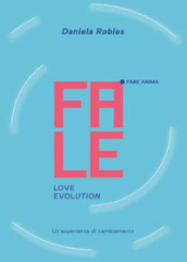 Fale. Love evolution. Un esperienza di cambiamento