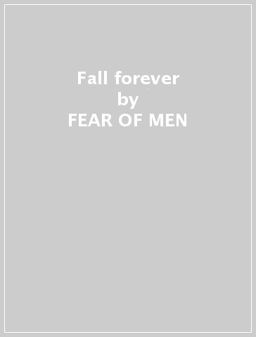 Fall forever - FEAR OF MEN