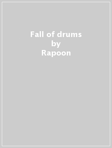 Fall of drums - Rapoon