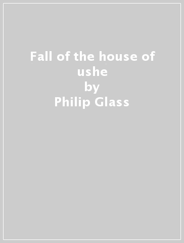 Fall of the house of ushe - Philip Glass
