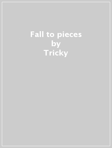 Fall to pieces - Tricky