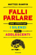 Falli parlare. Come affrontare i silenzi degli adolescenti