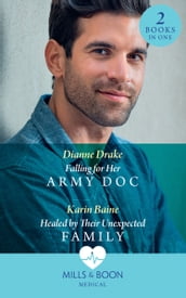 Falling For Her Army Doc / Healed By Their Unexpected Family: Falling for Her Army Doc / Healed by Their Unexpected Family (Mills & Boon Medical)