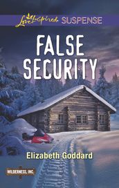 False Security (Wilderness, Inc., Book 3) (Mills & Boon Love Inspired Suspense)