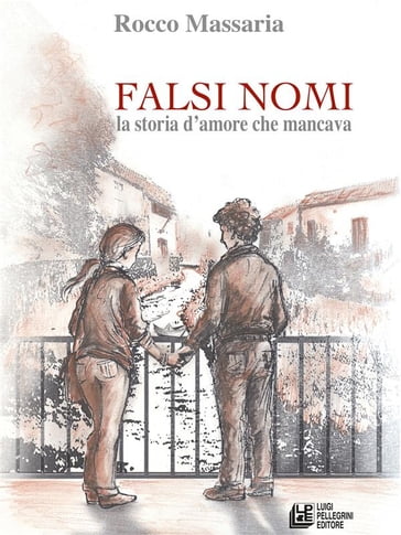 Falsi Nomi. La storia d'amore che mancava - Rocco Massaria