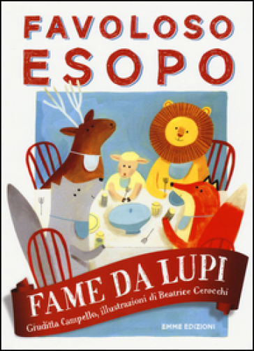 Fame da lupi. Favoloso Esopo - Giuditta Campello