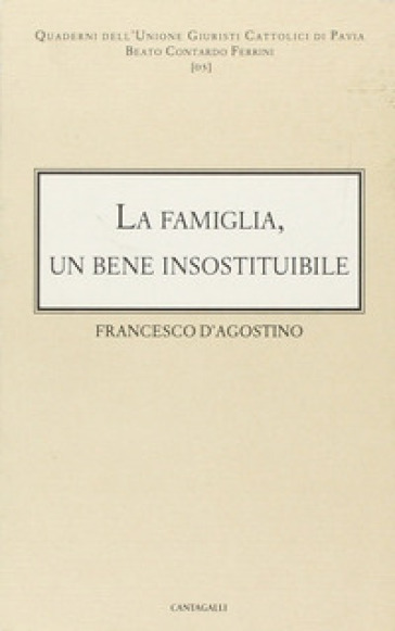 Famiglia: un bene insostituibile (La) - Francesco D