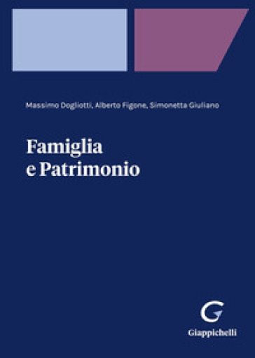 Famiglia e patrimonio - Massimo Dogliotti - Alberto Figone - Simonetta Giuliani