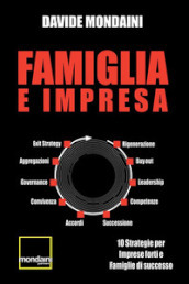 Famiglia e impresa. 10 strategie per imprese forti e famiglie di successo