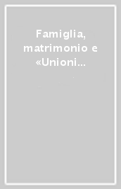 Famiglia, matrimonio e «Unioni di fatto». Atti (il 26 luglio 2000)