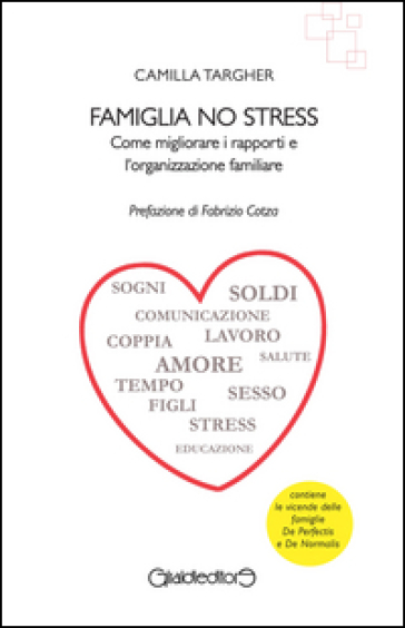 Famiglia no stress. Come migliorare i rapporti e l'organizzazione familiare - Camilla Targher