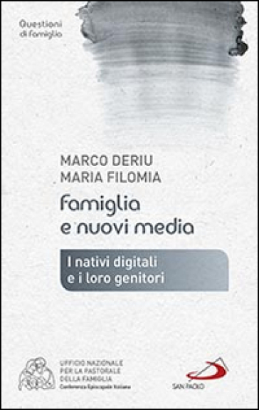 Famiglia e nuovi media. I nativi digitali e i loro genitori - Marco Deriu - Maria Filomia