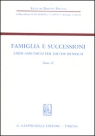 Famiglia e successioni. Liber amicorum per Dieter Henrich. 2.
