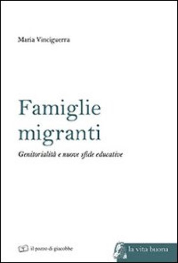 Famiglie migranti. Genitorialità e nuove sfide educative - Maria Vinciguerra