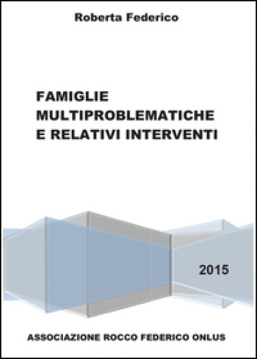 Famiglie multiproblematiche e relativi interventi - Roberta Federico