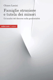 Famiglie straniere e tutela dei minori. Un analisi del discorso sulla genitorialità