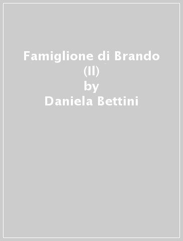 Famiglione di Brando (Il) - Daniela Bettini