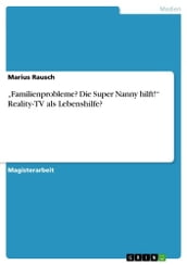  Familienprobleme? Die Super Nanny hilft!  Reality-TV als Lebenshilfe?