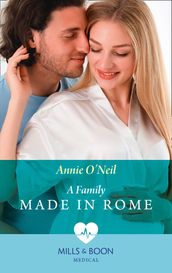 A Family Made In Rome (Mills & Boon Medical) (Double Miracle at Nicollino s Hospital, Book 1)