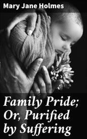 Family Pride; Or, Purified by Suffering