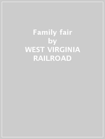 Family fair - WEST VIRGINIA RAILROAD