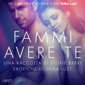 Fammi avere te: una raccolta di storie brevi erotiche di Erika Lust