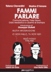 Fammi parlare. Comunicazione, fake news, odio mediatico e libertà di stampa