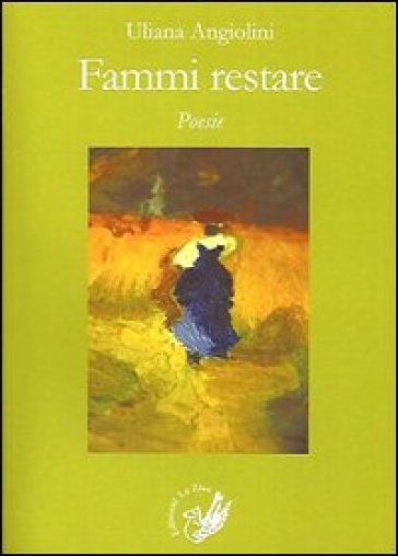 Fammi restare - Uliana Angiolini