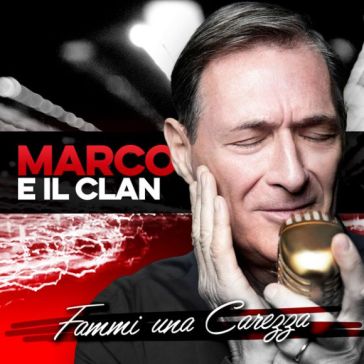 Fammi una carezza - MARCO E IL CLAN