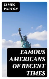 Famous Americans of Recent Times