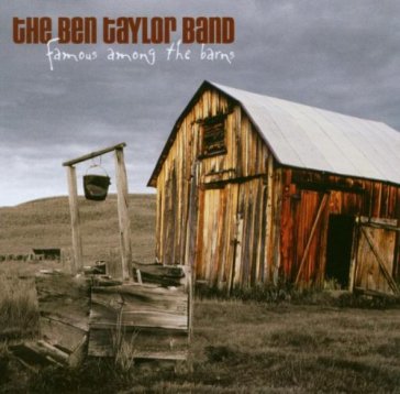 Famous among the barns - BEN -BAND- TAYLOR