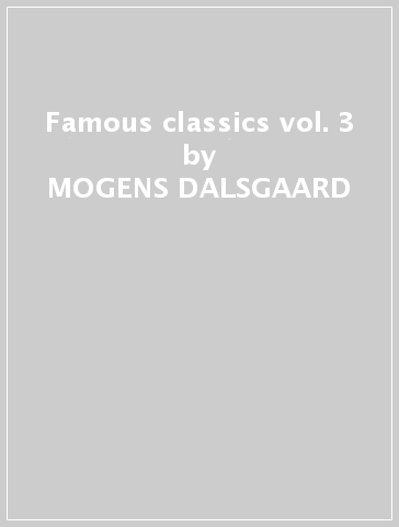 Famous classics vol. 3 - MOGENS DALSGAARD