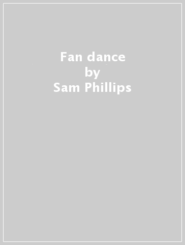 Fan dance - Sam Phillips