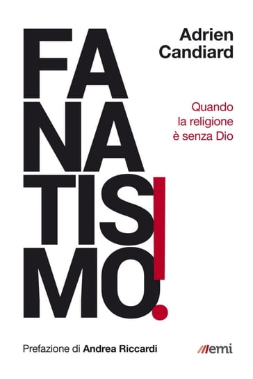 Fanatismo! - Adrien Candiard - Andrea Riccardi