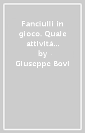 Fanciulli in gioco. Quale attività acquatica per l infanzia?