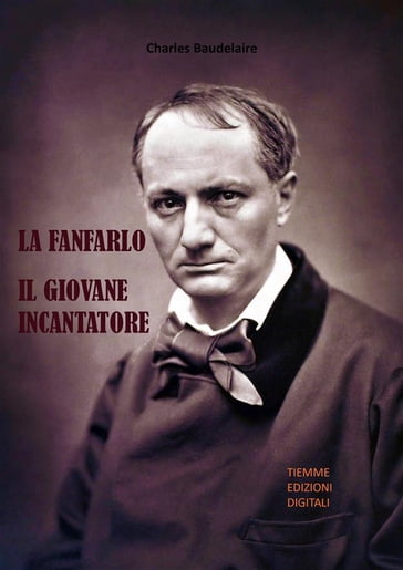 La Fanfarlo. Il giovane incantatore - Baudelaire Charles