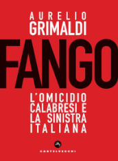 Fango. L omicidio Calabresi e la sinistra italiana